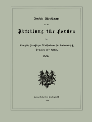 Amtliche Mitteilungen aus der Abteilung für Forsten des Königlich Preußischen Ministeriums für Landwirtschaft, Domänen und Forsten von Julius Springer,  Berlin