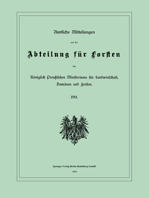 Amtliche Mitteilungen aus der Abteilung für Forsten des Königlich Preußischen Ministeriums für Landwirtschaft, Domänen und Forsten von Preußen / Ministerium für Landwirtschaft,  Domänen und