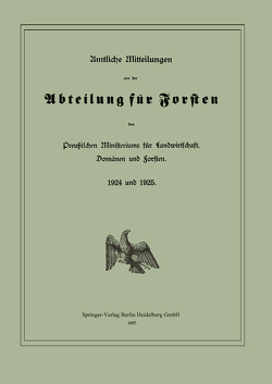 Amtliche Mitteilungen aus der Abteilung für Forsten des Preußischen Ministeriums für Landwirtschaft, Domänen und Forsten von Preußen / Ministerium für Landwirtschaft,  Domänen und