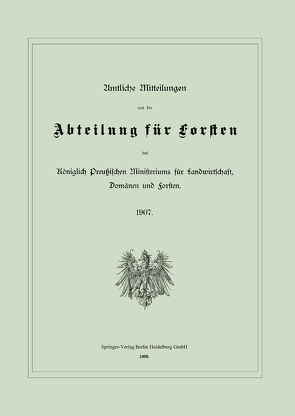 Amtliche Mitteilungen aus der Abteilung für Forsten des Königlich Preußischen Ministeriums für Landwirtschaft, Domänen und Forsten von Ministerium für Landwirtschaft,  Domänen und Forsten,  Preußen / Ministerium für Landwirtschaft,  Domänen und