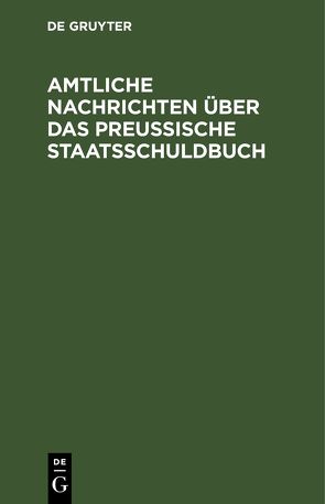 Amtliche Nachrichten über das Preußische Staatsschuldbuch