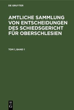 Amtliche Sammlung von Entscheidungen des Schiedsgericht für Oberschlesien / 1929 von Schiedsgericht für Oberschlesien