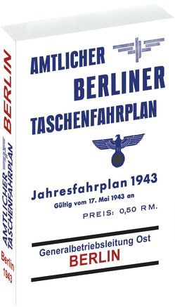 Amtlicher Berliner Taschenfahrplan Berlin – Jahresfahrplan 1943 von Rockstuhl,  Harald