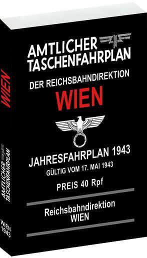 Amtlicher Taschenfahrplan der Reichsbahndirektion Wien – Jahresfahrplan 1943 von Rockstuhl,  Harald