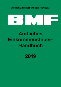 Amtliches Einkommensteuer-Handbuch 2019 von Bundesministerium der Finanzen