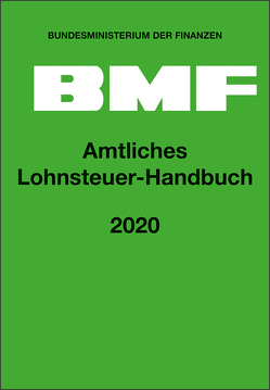 Amtliches Lohnsteuer-Handbuch 2020 von Bundesministerium der Finanzen