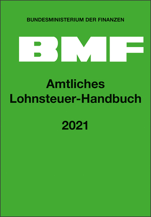 Amtliches Lohnsteuer-Handbuch 2021 von Bundesministerium der Finanzen