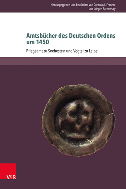 Amtsbücher des Deutschen Ordens um 1450 von Franzke,  Cordula A., Sarnowsky,  Jürgen