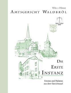 Amtsgericht Waldbröl – Die Erste Instanz von Hieke,  Willi