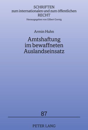 Amtshaftung im bewaffneten Auslandseinsatz von Huhn,  Armin