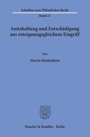 Amtshaftung und Entschädigung aus enteignungsgleichem Eingriff. von Heidenhain,  Martin