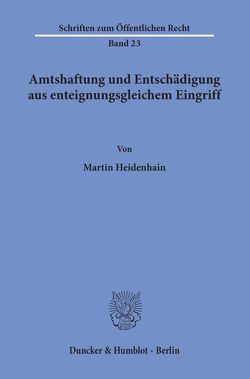 Amtshaftung und Entschädigung aus enteignungsgleichem Eingriff. von Heidenhain,  Martin