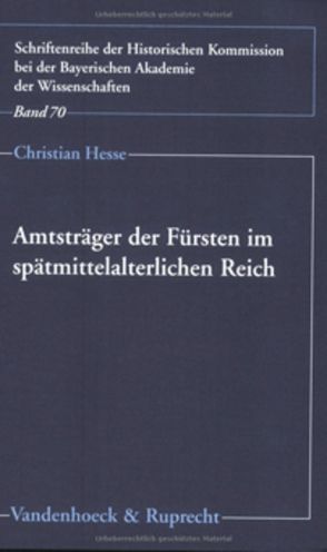 Amtsträger der Fürsten im spätmittelalterlichen Reich von Hesse,  Christian