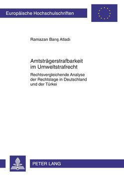 Amtsträgerstrafbarkeit im Umweltstrafrecht von Atladi,  Ramazan Baris