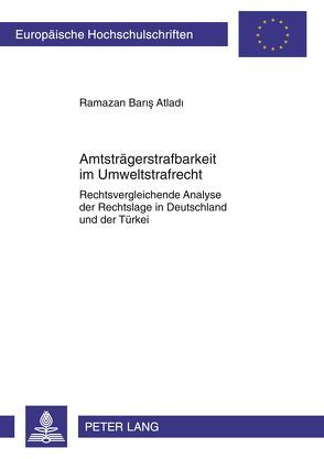 Amtsträgerstrafbarkeit im Umweltstrafrecht von Atladi,  Ramazan Baris