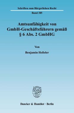 Amtsunfähigkeit von GmbH-Geschäftsführern gemäß § 6 Abs. 2 GmbHG. von Heßeler,  Benjamin