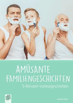 Amüsante Familiengeschichten von Weber,  Annette