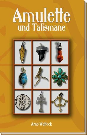 Amulette und Talismane von Watteck,  Arno