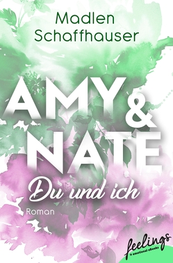 Amy & Nate – Du und ich von Schaffhauser,  Madlen