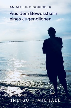 An alle Indigokinder von Michael,  Indigo