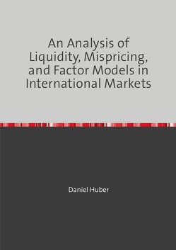 An Analysis of Liquidity, Mispricing, and Factor Models in International Markets von Huber,  Daniel