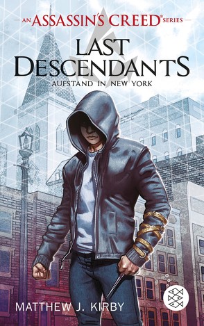 An Assassin’s Creed Series. Last Descendants. Aufstand in New York von Kirby,  Matthew J., Stanislawski,  Achim