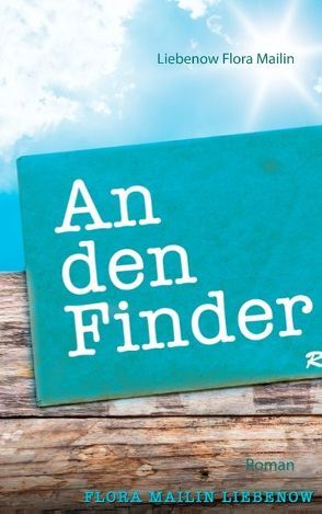 An den Finder von Liebenow,  Flora Mailin