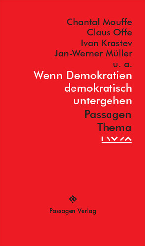 Wenn Demokratien demokratisch untergehen von de Sousa Santos,  Boaventura, Engelmann,  Peter, Hagedorn,  Ludger, Hasewend,  Katharina, Institut für die Wissenschaften vom Menschen, Kis,  Janos, Krastev,  Ivan, Lilla,  Mark, Mouffe,  Chantal, Müller,  Jan-Werner, Offe,  Claus, Randeria,  Shalini, Rupnik,  Jacques, Urbinati,  Nadia