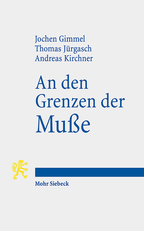 An den Grenzen der Muße von Gimmel,  Jochen, Jürgasch,  Thomas, Kirchner,  Andreas