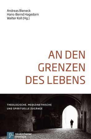 An den Grenzen des Lebens von Bieneck,  Andreas, Hagedorn,  Hans-Bernd, Koll,  Walter