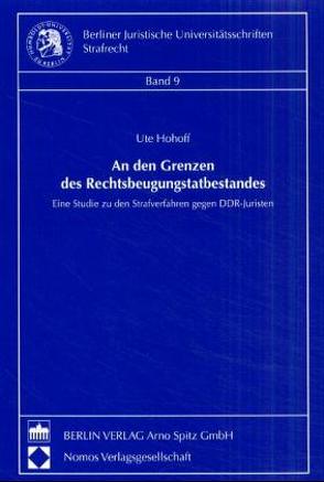 An den Grenzen des Rechtsbeugungstatbestandes von Hohoff,  Ute