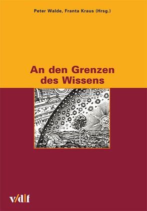 An den Grenzen des Wissens von Buehler,  Pierre, Fröhlich,  Jürg, Kraus,  Franta, Lilly,  Simon, Mittelstraß,  Jürgen, Mölling,  Karin, Schuster,  Peter, Specker,  Ernst, Straumann,  Norbert, Szathmary,  Eörs, Vollmer,  Gerhard, Walde,  Peter, Wallraff,  Andreas, Wolters,  Gereon