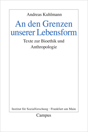 An den Grenzen unserer Lebensform von Kuhlmann,  Andreas