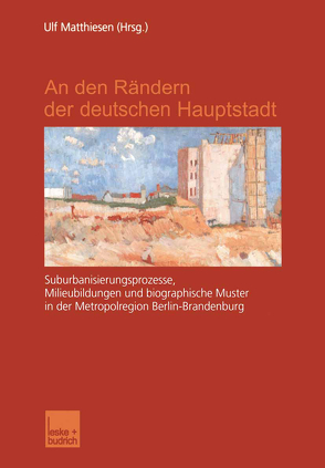 An den Rändern der deutschen Hauptstadt von Matthiesen,  Ulf