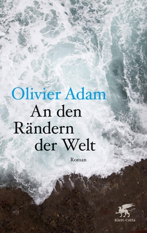 An den Rändern der Welt von Adam,  Olivier, Killisch-Horn,  Michael von