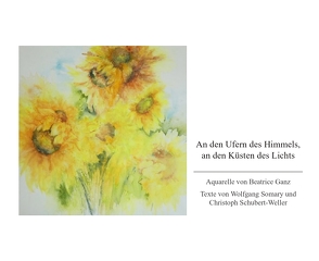 An den Ufern des Himmels, an den Küsten des Lichts von Ganz,  Beatrice, Schubert-Weller,  Christoph, Somary,  Wolfgang