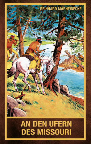 An den Ufern des Missouri von Marheinecke,  Reinhard