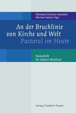 An der Bruchlinie von Kirche und Welt von Hastetter,  Michaela Christine, Hettich,  Michael