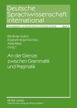 An der Grenze zwischen Grammatik und Pragmatik von Brdar-Szabó,  Rita, Knipf-Komlósi,  Elisabeth, Péteri,  Attila