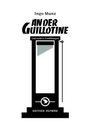 An der Guillotine von Munz,  Ingo