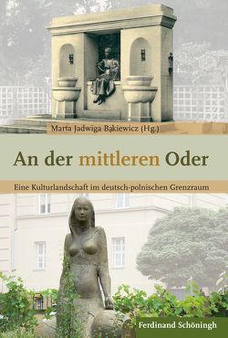 An der mittleren Oder von Bakiewicz,  Marta, Bąkiewicz,  Marta Jadwiga, Chylewska-Tölle,  Aleksandra, Gieba,  Kamila, Halicka,  Beata, Kotlarek,  Dawid, Kudyba,  Wojciech, Kuźmicki,  Tadeusz, Lund,  Hannah Lotte, Mikolajczak,  Malgorzata, Pubanz,  Benno, Rehfeld,  Hans-Jürgen, Scholz-Lübbering,  Hannelore, Skrobot,  Wieslaw, Szewczyk,  Grażyna Barbara, Taraszczuk,  Izabela, Tureczek,  Marceli