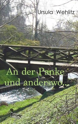 An der Panke und anderswo … von Wehlitz,  Ursula