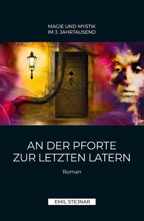 An der Pforte zur letzten Latern | MAGIE UND MYSTIK IM 3. JAHRTAUSEND von Stejnar,  Emil