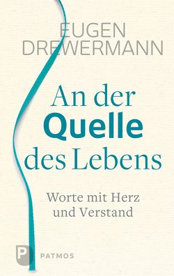 An der Quelle des Lebens von Drewermann,  Eugen, Körlings,  Heribert