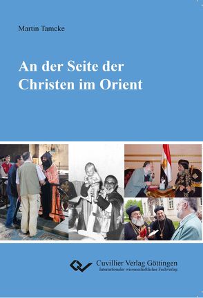 An der Seite der Christen im Orient von Tamcke,  Martin