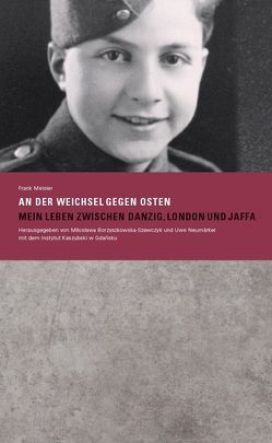 »An der Weichsel gegen Osten. Mein Leben zwischen Danzig, London und Jaffa« von Borzyszkowska-Szewczyk,  Miloslawa, Meisler,  Frank, Neumärker,  Uwe