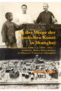 An der Wiege der westlichen Kunst in Shanghai von Fluck,  Hans-Rüdiger