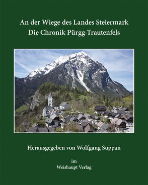 An der Wiege des Landes Steiermark von Allmer,  Gottfried, Brunner,  Walter, Deuer,  Wilhelm, Hasitschka,  Josef, Mirsch,  Ingo, Naschenweng,  Hannes P, Suppan,  Armin, Suppan,  Wolfgang