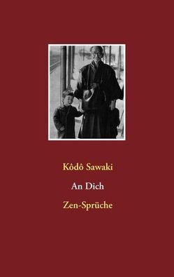 An Dich. Zen-Sprüche von Nölke,  Muho, Sawaki,  Kodo, Uchiyama,  Kosho