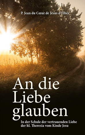 An die Liebe glauben von de Jésus d’Elbée,  Jean du Coeur